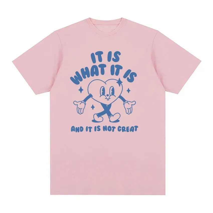 Cotton It Is What It Is and Not Great Funny Meme T Shirts Men Women Casual FashionT-shirt Cozy Oversized Tees TOPS