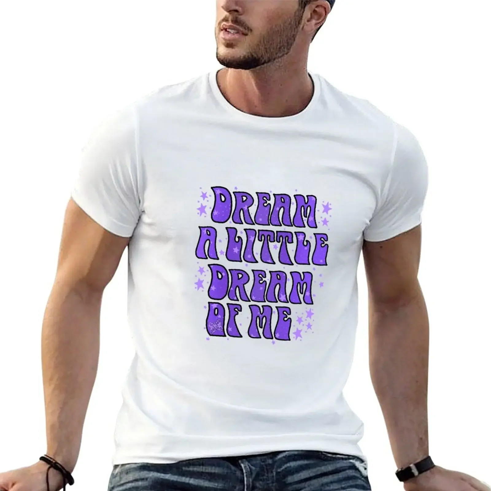 

Dream a little dream of me design T-shirt vintage quick-drying mens plain t shirts