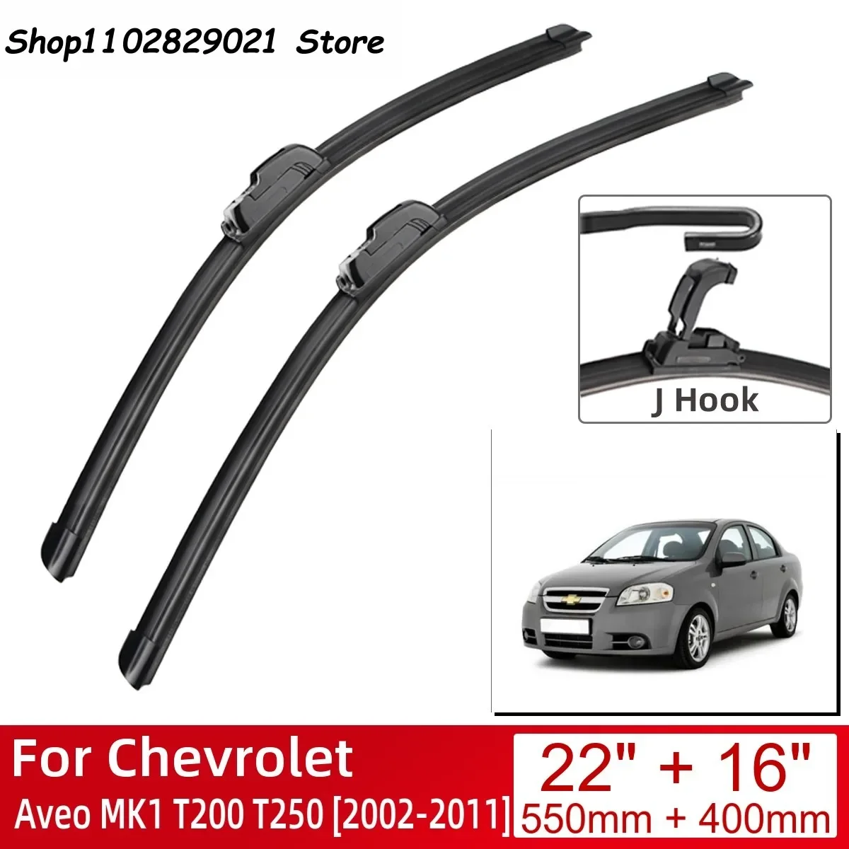 

For Chevrolet Aveo MK1 T200 T250 2002-2011 22"+16" Car Accessories Front Windscreen Wiper Blade Brushes Wipers U Type J Hooks 20