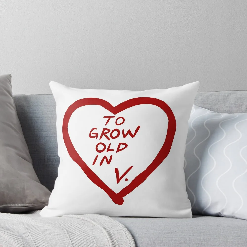

To Grow Old In Throw Pillow Cushion Cover Luxury Pillow Cases Decorative
