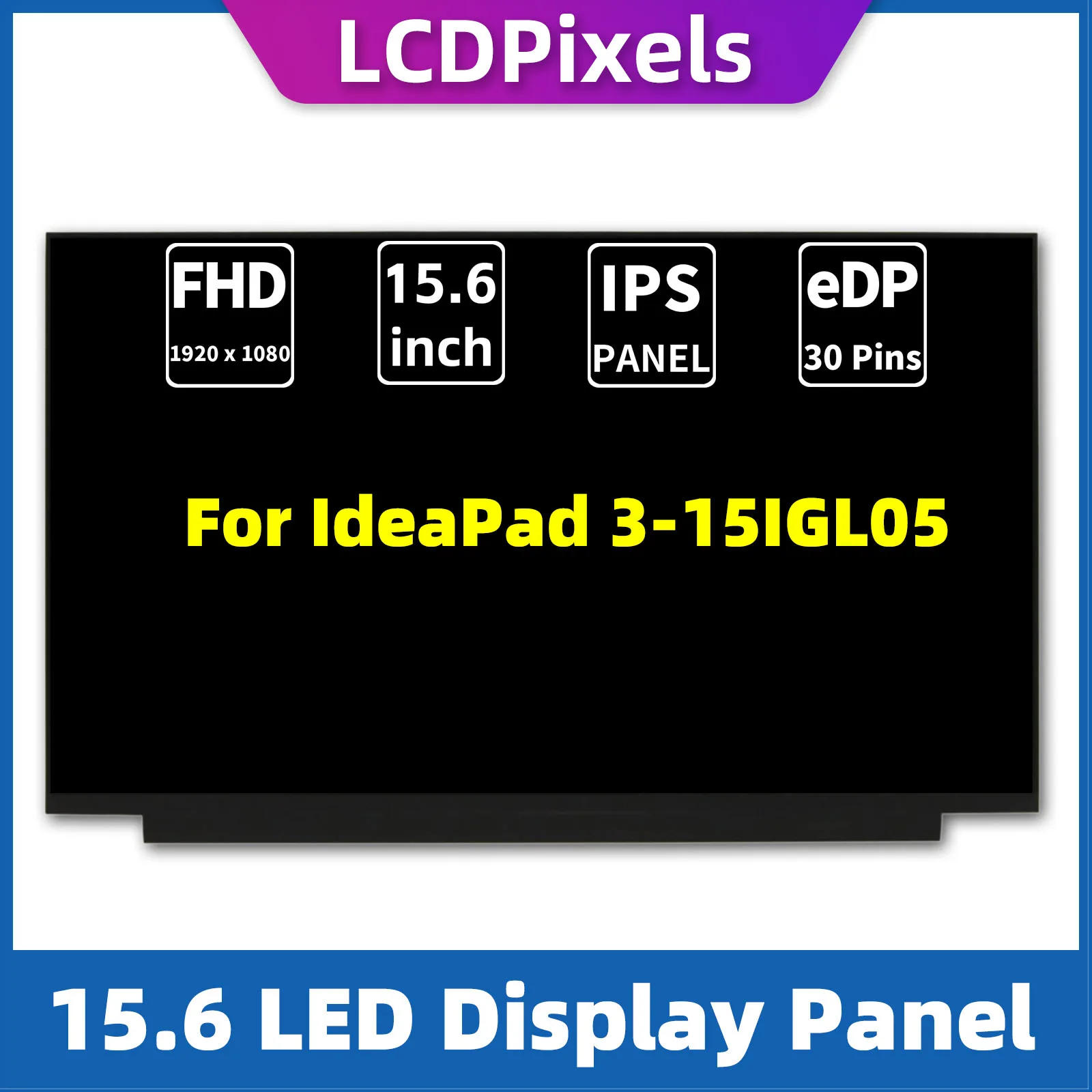 

LCD Pixels 15.6 Inch Laptop Screen For IdeaPad 3-15IGL05 Matrix 1920*1080 EDP 30 Pin IPS Screen