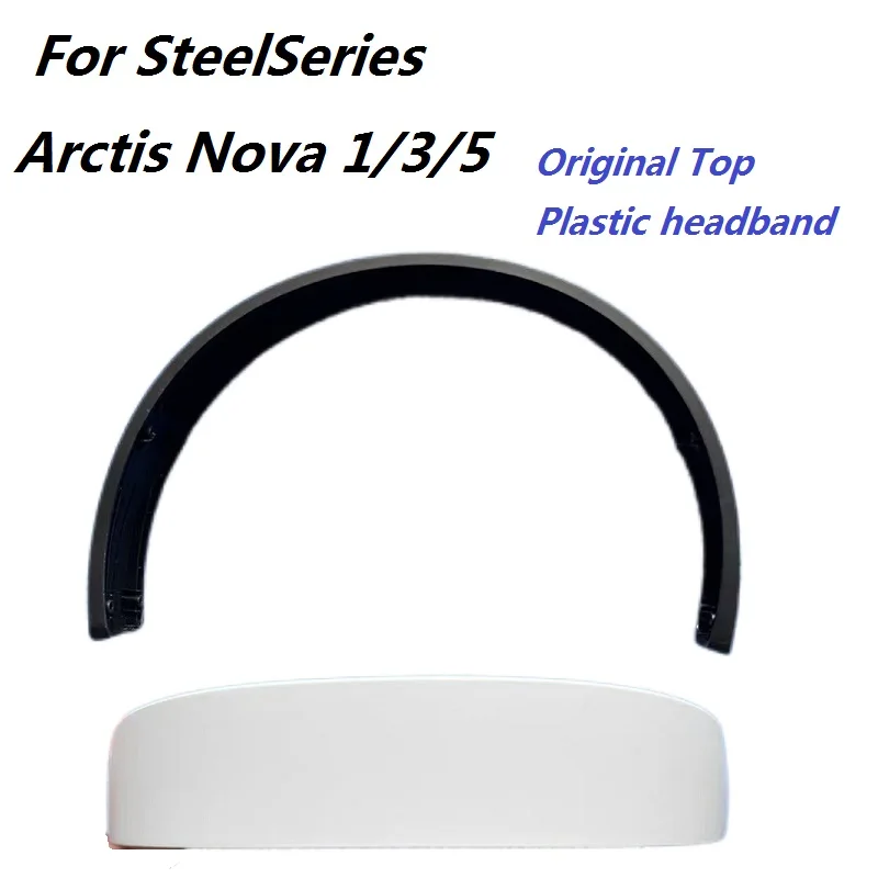 Original Top Plastic Headband for SteelSeries Arctis Nova 1 Nova 3 Nova 5 Headphones Replacement arch headband spare parts