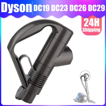 다이슨 진공 청소기 교체 핸들, 청소 부품, 가정용 스위퍼, DC19 DC26 DC29 DC33C DC37 DC23 DC32 DC36 DC48 DC52