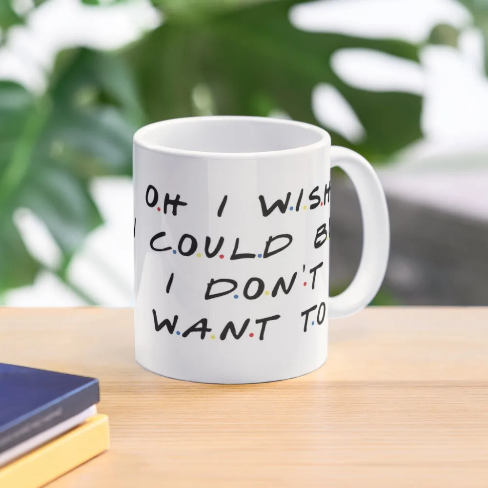 

Oh I Wish I Could But I Don't Want To Coffee Mug Cold And Hot Thermal Glasses Breakfast Mate Cups Mug