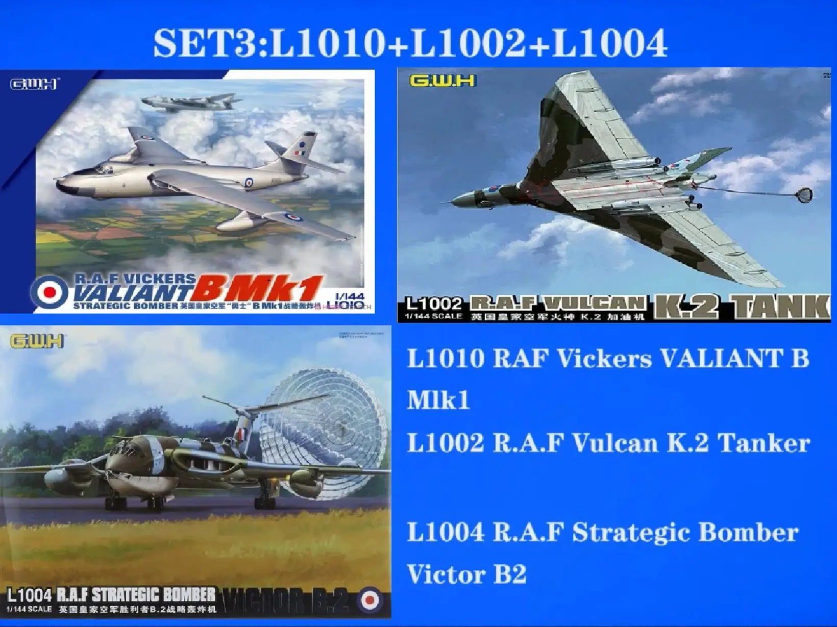 

Great Wall Hobby 1/144 L1010 RAF Vickers VALIANT B Mlk1&L1002 RAF Vulcan K2 Tanker&L1004 RAF Strategic Bomber Victor B2