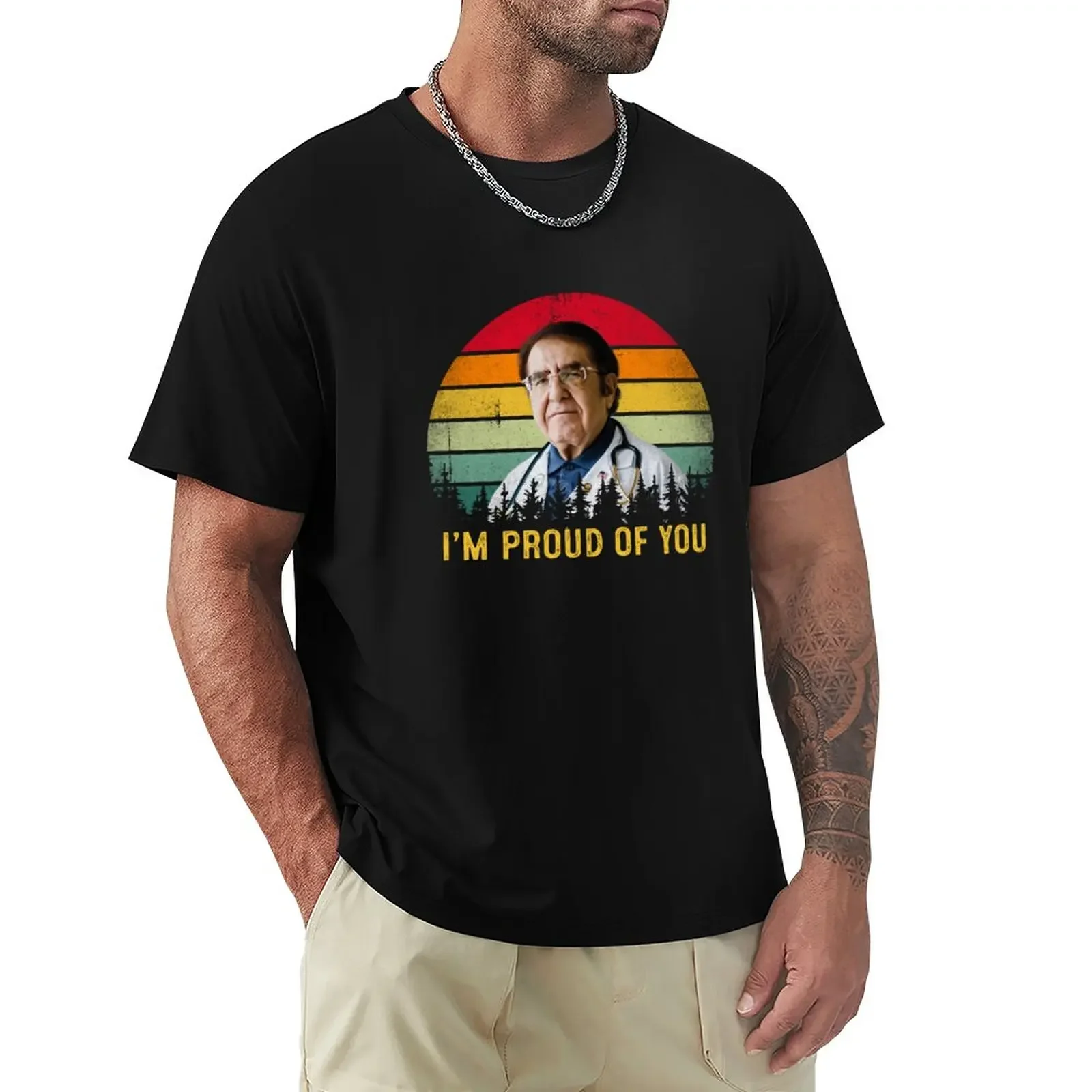 

Funny Dr Now I'm Proud Of You T-Shirt anime clothes quick-drying plain black t shirts men