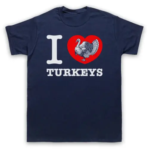 

Футболка для мужчин и женщин с надписью «I LOVE TURKEYS»