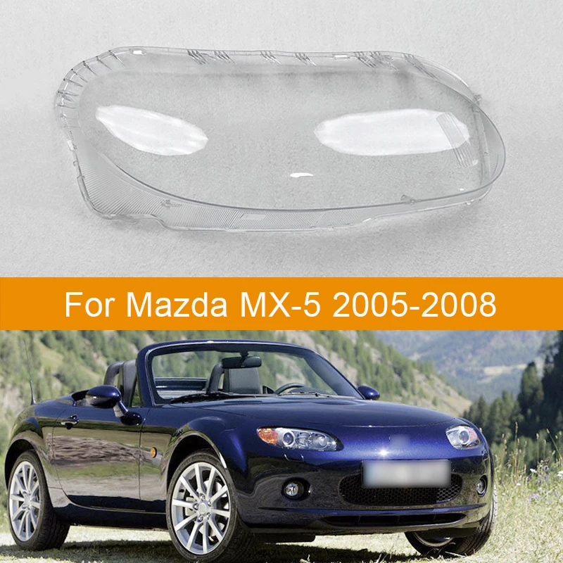 Auto Head Lamp Light Case For Mazda MX-5 2005-2008 Car Front Headlight Lens Cover Lampshade Lampcover Caps Headlamp Shell