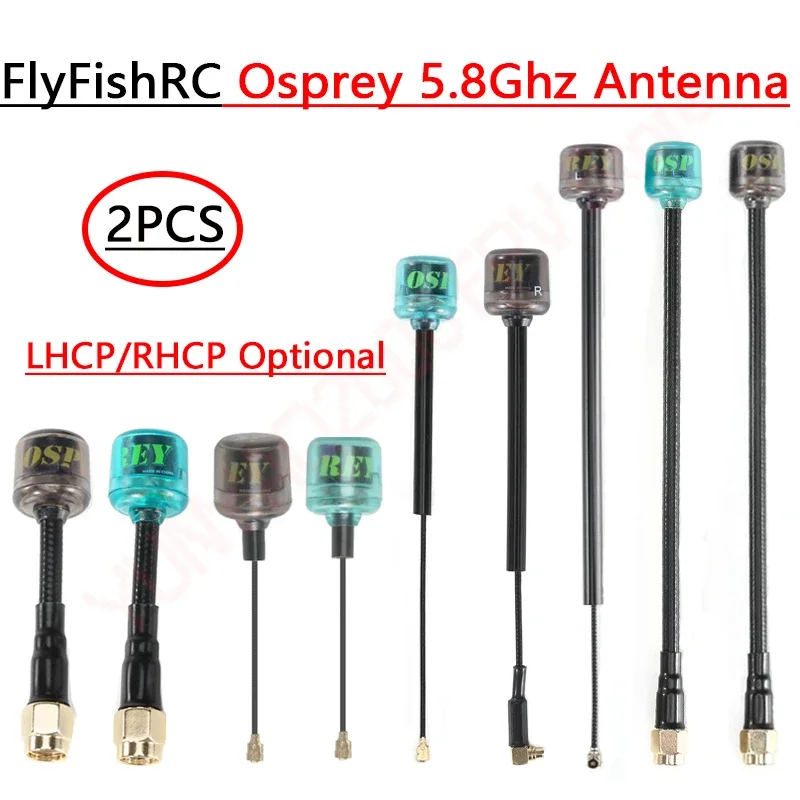 FPV 5.8Ghz 안테나, SMA RPSMA IPEX/UFL MMCX LHCP/RHCP 안테나, FPV RC 프리스타일 레이싱 드론 액세서리, FlyFishRC Osprey