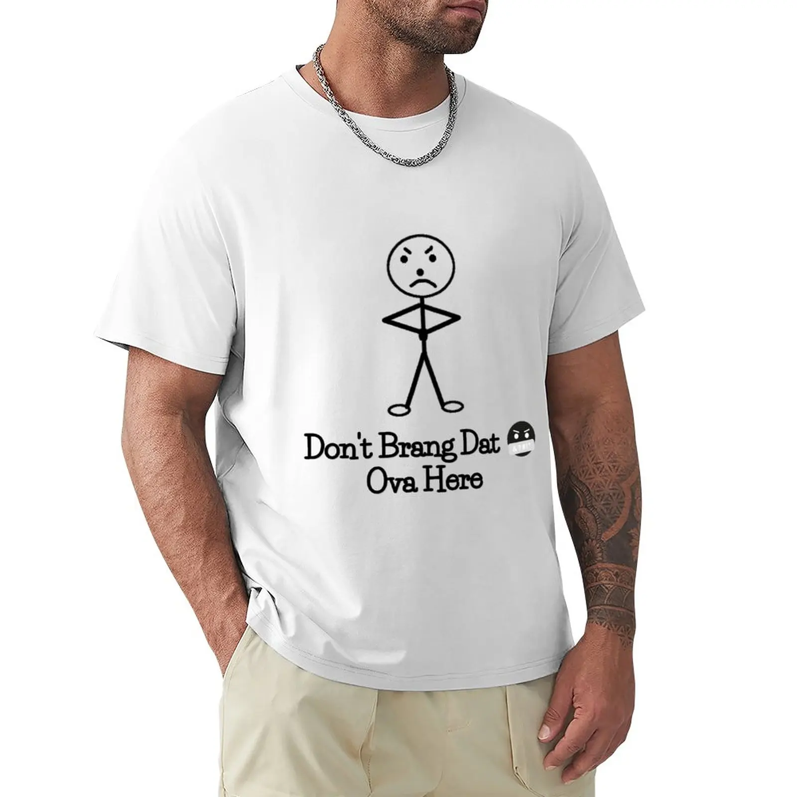 

Don't Brang Dat Ish Ova Here T-Shirt kawaii clothes Short sleeve tee designer t shirt men