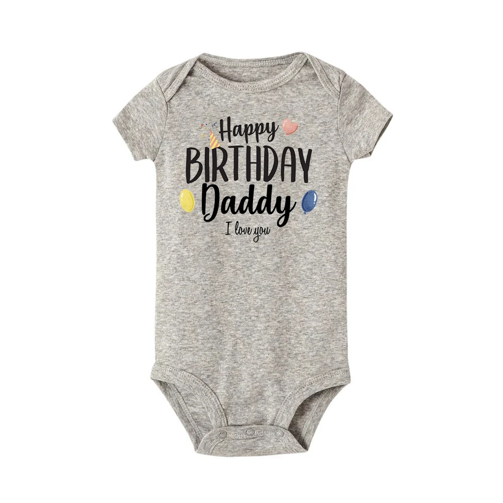 Happy Birthday Daddy I Love You Toddler Boys Girls Infant Clothes Newborn Baby Bodysuit Short Sleeve Summer Romper Birthday Gift 6