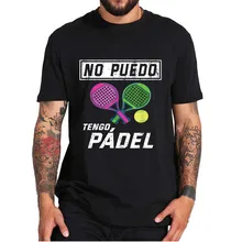 

I Can't Have Padel Funny Quote T-Shirt Paddle Tennis Player Essential Men's Sports Tee Tops 100% Cotton EU Size For Unisex