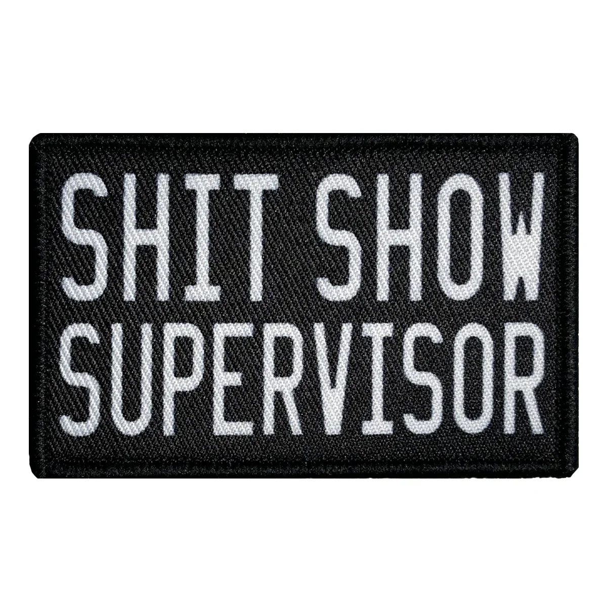 Morale patch Shit show supervisor funny patch 2" x3" inch morale patch hook and loop backing