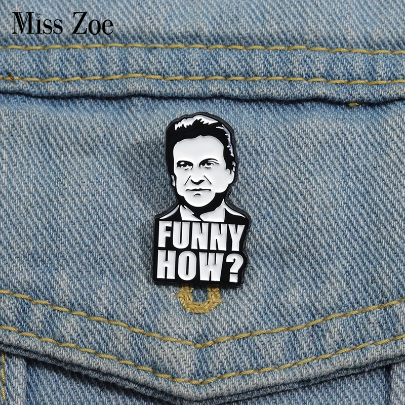 Lustig, wie? Emaille Pins benutzer definierte Joe Pesci Broschen Revers Abzeichen berühmten Schauspieler Avatar Schmuck Geschenk für Freunde