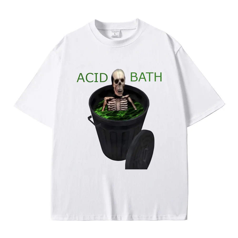 

Funny Skeleton Acid Bath Meme T-shirt Badass Ironic Meme Oddly Specific Tshirt Men Women Casual Pure Cotton Tees Short Sleeve