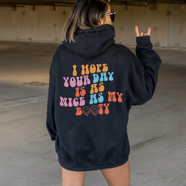 I Hope Your Day Hoodie Booty Aesthetic Positivity Graphic Women Fashion  Cotton Autumn Spring Vitnage Party Street Style Tops - Hoodies u0026 Sweatshirts  - AliExpress