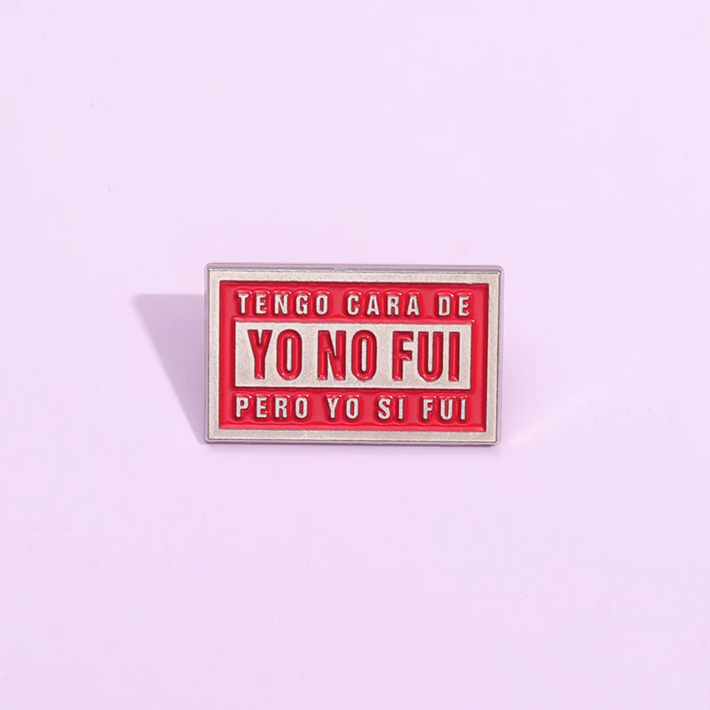 Tengo Cara De Yo No Fui Pero Yo Si Fui Emaille Pin Spaß Sprechende Zitate Rechteck Broschen Revers Abzeichen Rucksack Großhandel Geschenk – Detail 6
