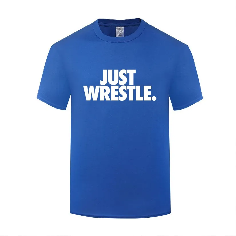 

Funny Just Wrestle Cotton T Shirt Present Men O-Neck Summer Short Sleeve Tshirts Tee Shirt