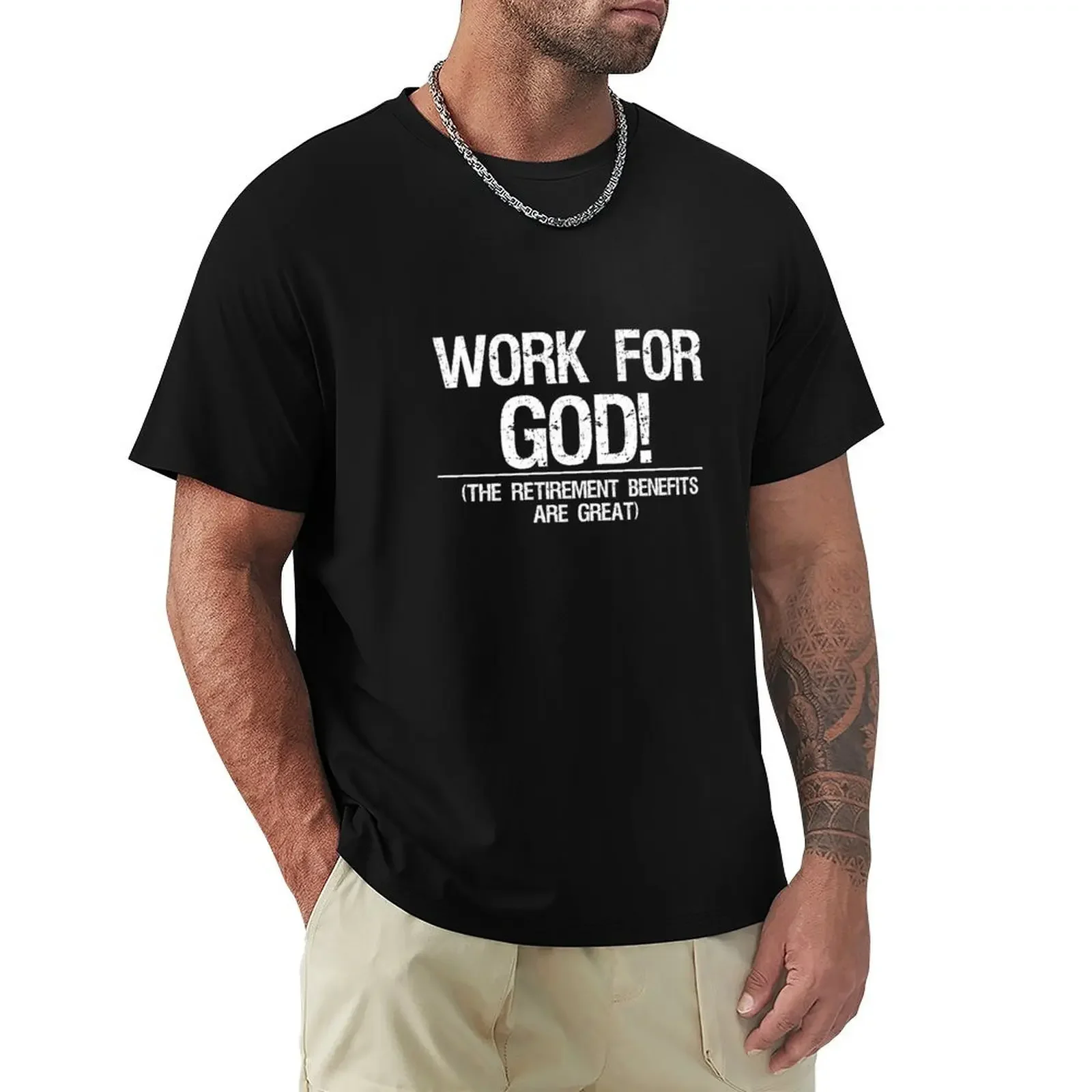 

Work For God - Retirement Benefits Are Great T-shirt anime clothes plain mens funny t shirts