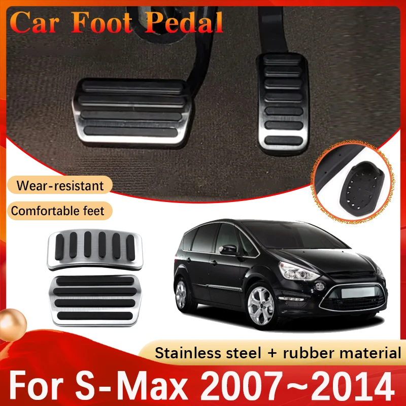 Car Pedals For Ford S-Max CD340 2007~2014 2008 2009 2010 2011 2012 Stainless Steel Gas Brake No Drilling Pedal Cover Accessorie