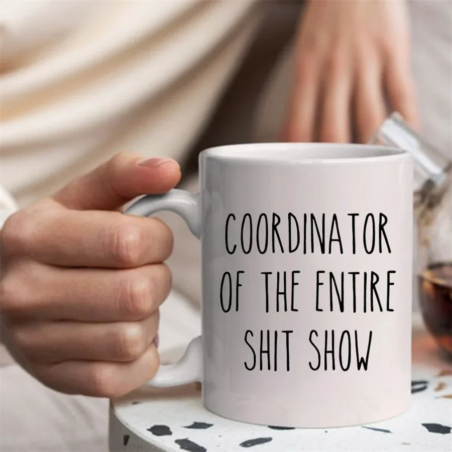 Coordinator of the Entire Show: 11 oz Novelty Coffee Mug Gift