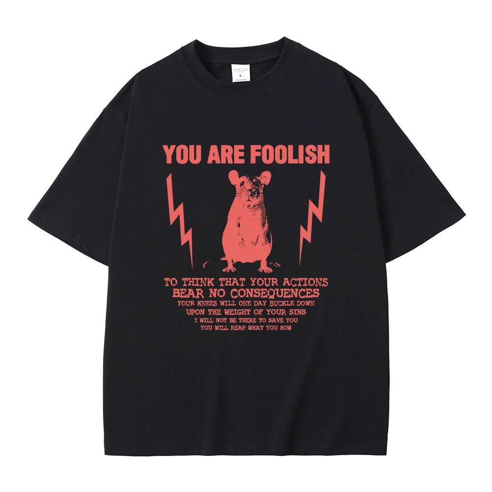 

You Are Foolish To Think That Your Actions Bear No Consequence Tshirt Funny Rat Graphic T Shirt Men Vintage Fashion Gothic Tees
