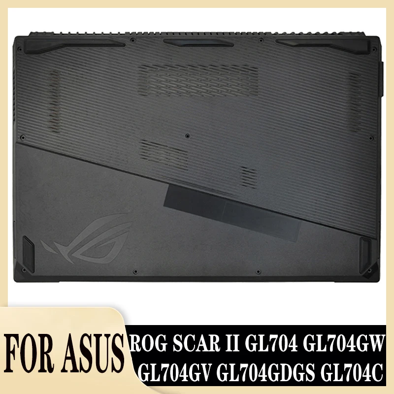 

New laptop bottom case base cover For ASUS ROG SCAR II GL704 GL704GW GL704GV GL704GDGS GL704C 2s plus 17.3"