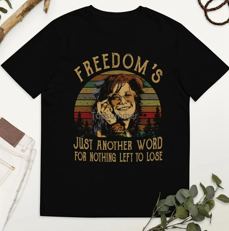 

Freedom Just Another Word For Nothing Left To Lose Shirt Janis Joplin T Shirt