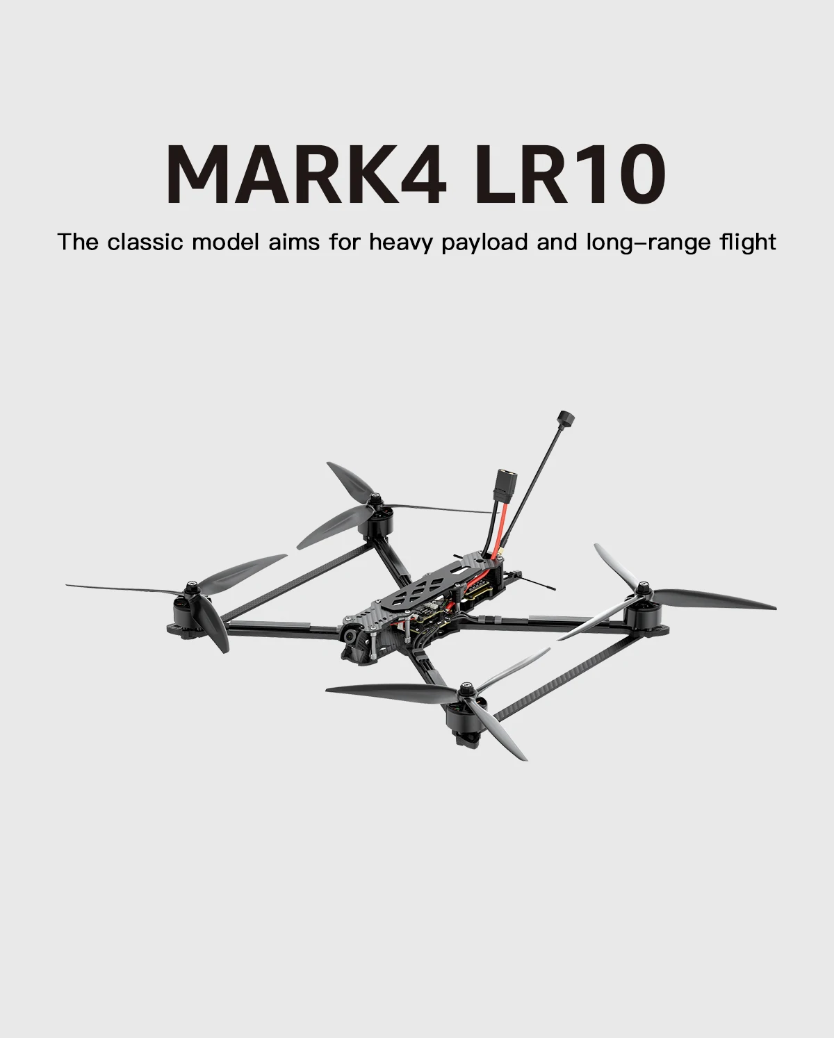GEPRC MARK4 LR10 5.8G 1.6W Long Range 10inch FPV, classic model aims for heavy payload and long-range flight . LR1O
