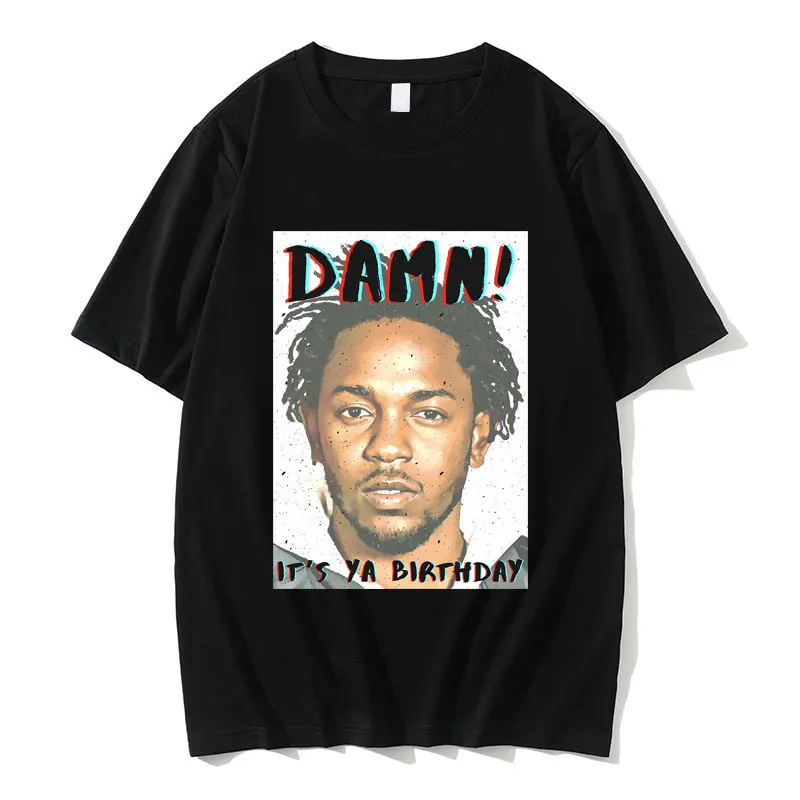 

Rapper Kendrick Lamar Damn It's Ya Birthday Graphic T-shirt Men Women Oversized Streetwear Male Fashion Hip Hop Rock T Shirts