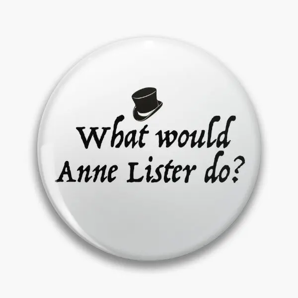 

What Would Anne Lister Do Soft Button Pin Fashion Creative Gift Metal Lapel Pin Women Clothes Badge Brooch Lover Funny Hat Decor