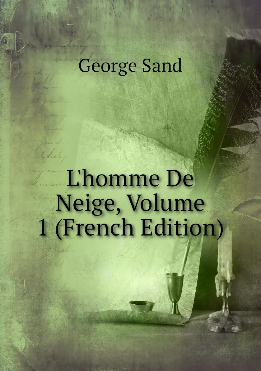 Книга L'homme De Neige Volume 1 (French Edition). George Sand |