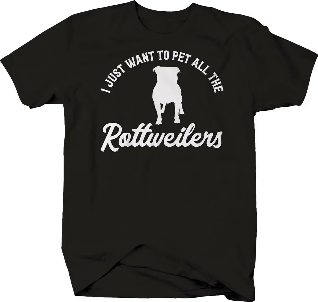 

I Just Want To Pet All The Rottweilers. Funny Dog Loves Gift T-Shirt. Cotton Short Sleeve O-Neck Mens T Shirt New S-3XL