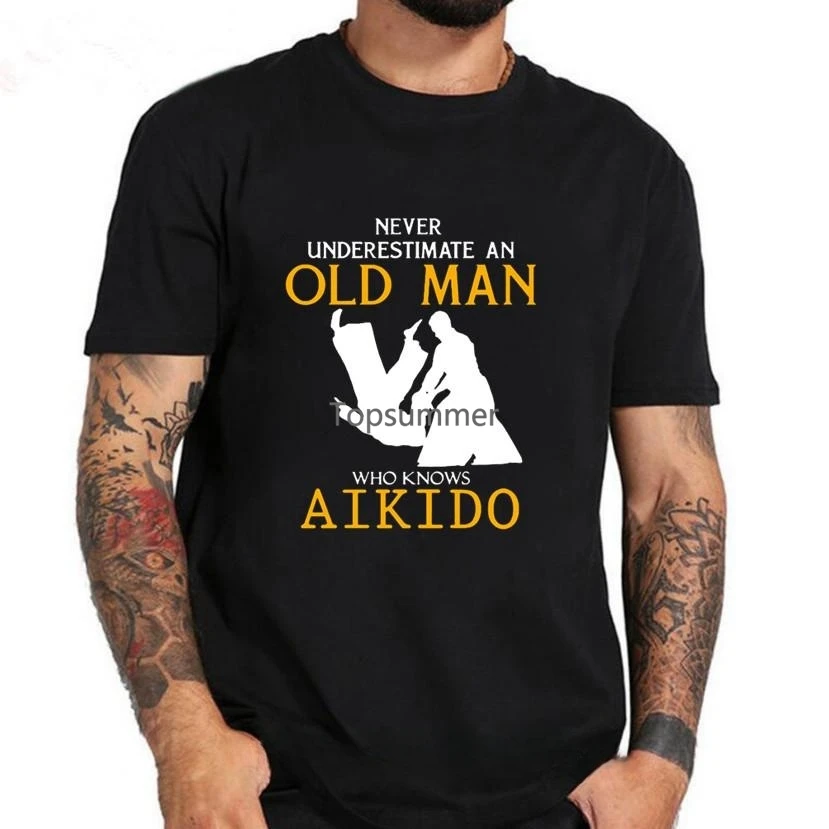 

Never Underestimate An Old Man Who Knows Aikido T Shirt 2019 Summer Men'S Casual O-Neck Male Tops Tees