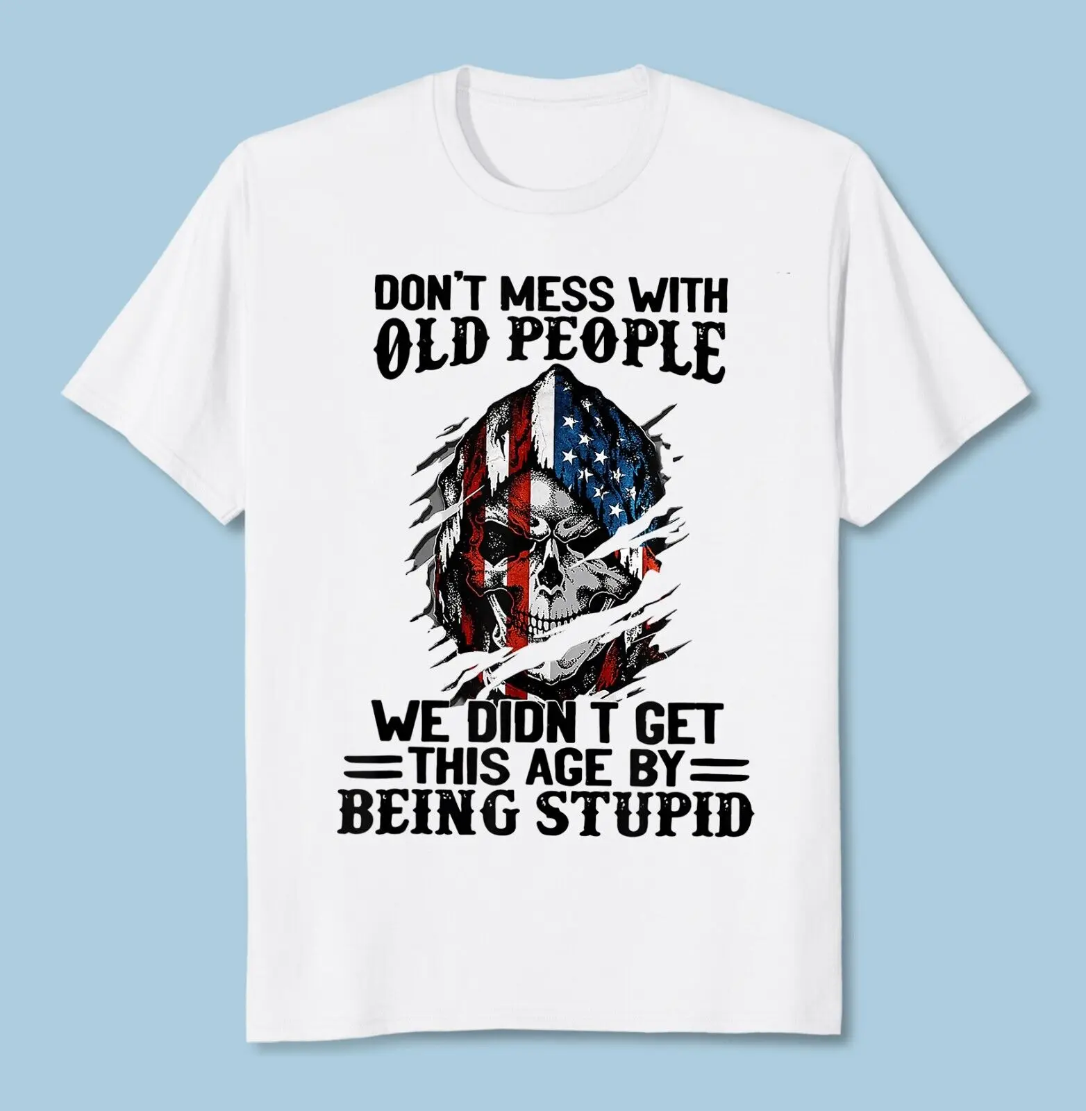 

Don T Mess With Old People We Didn T Get This Age T-Shirt Men's 100% Cotton Casual T-shirts Loose Top Size S-3XL