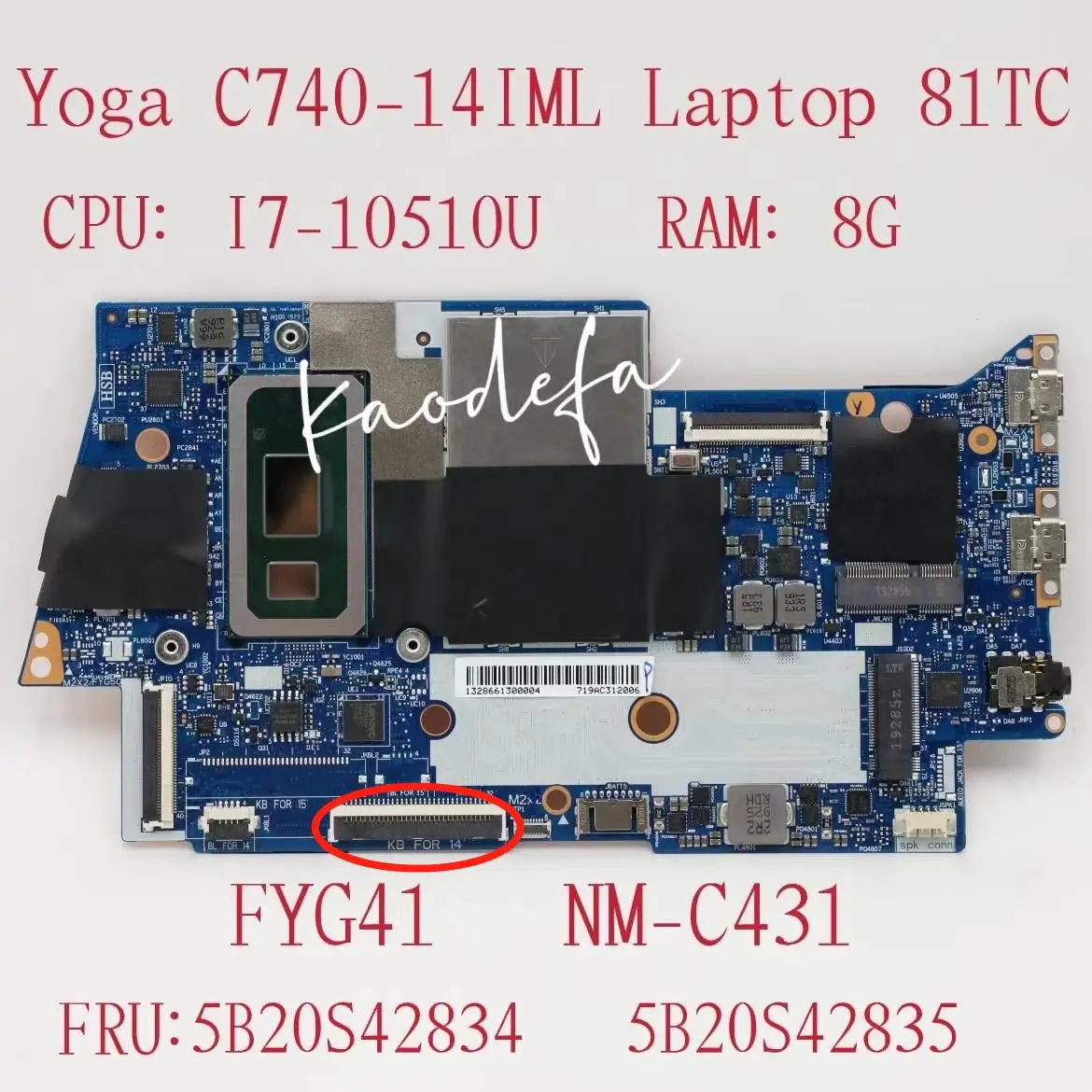 

for Lenovo Yoga C740-14IML Laptop Motherboard MB L 81TC CPU: I7-10510U UMA RAM:8G FYG41 NM-C431 FRU: 5B20S42835 5B20S42834