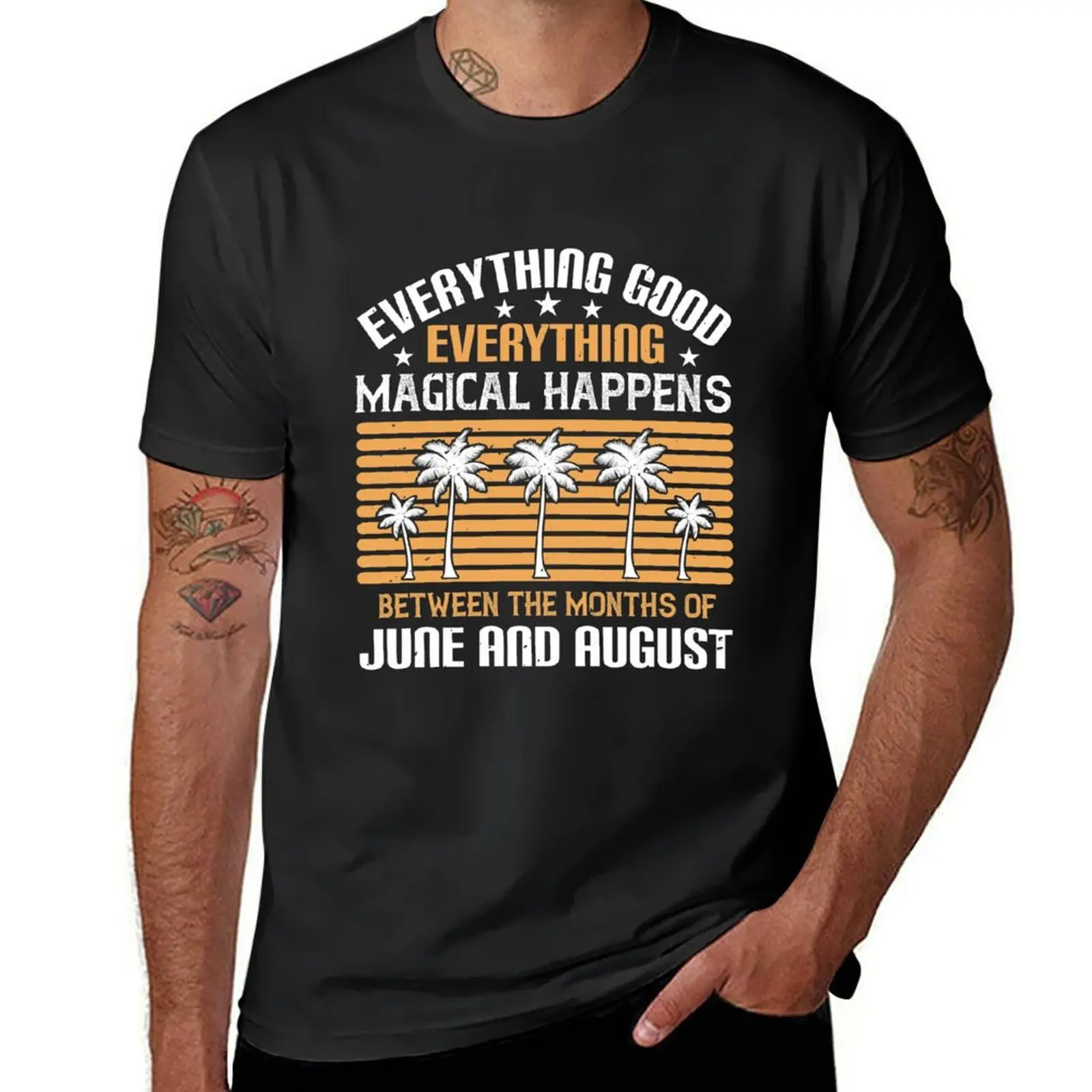 

Everything Good, Everything Magical Happens Between the Months of June and August - Summer 2020 T-shirt