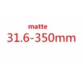 Matte 350 x 31.6mm