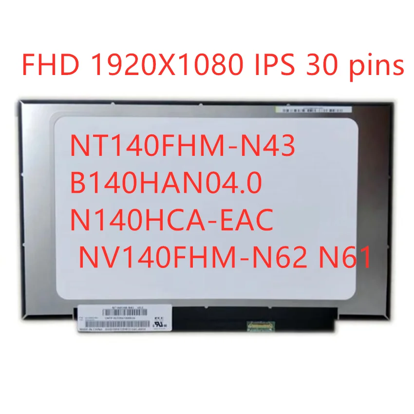 

14 Inch Laptop IPS LCD Screen B140HAN04.0 N140HCA-EAC LM140LF3L NV140FHM-N48 1920*1080 30 PIN LCD MATRIX Display