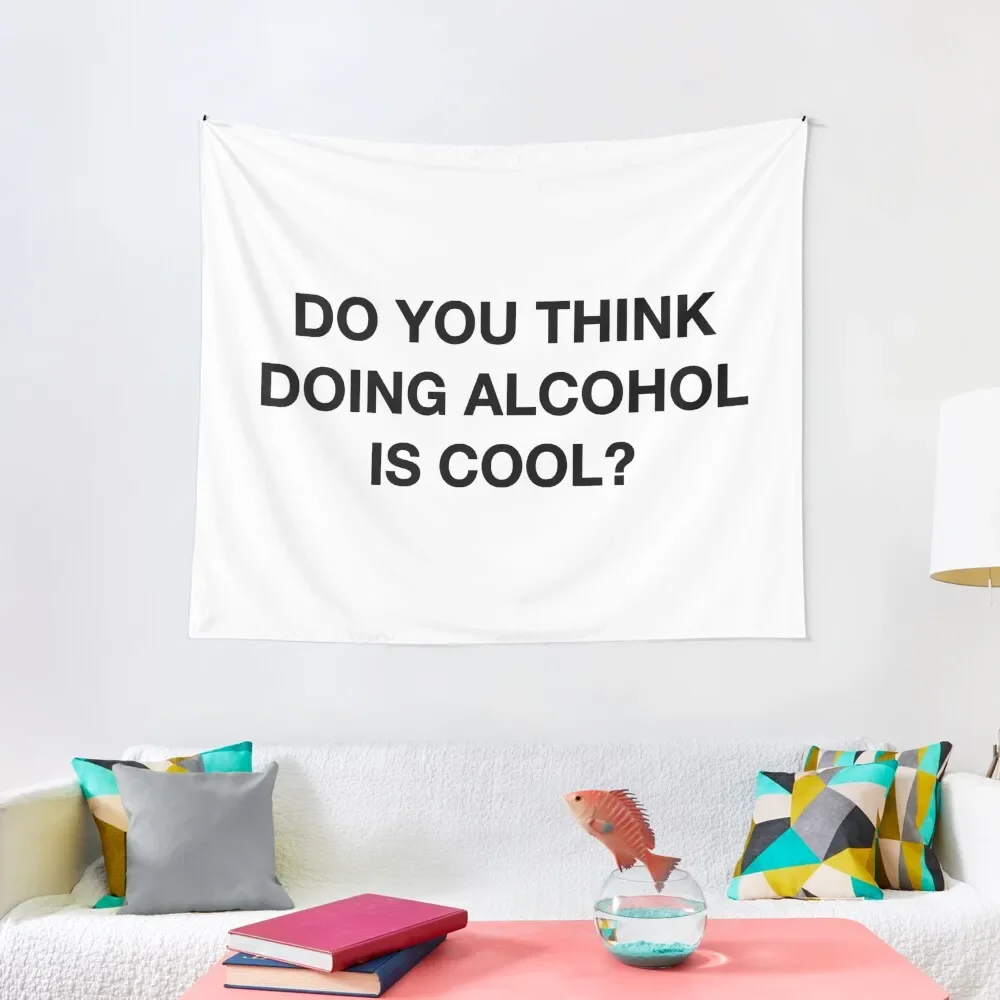 

Do you think doing alcohol is cool The Office Quote Tapestry Home Decorations Wall Decoration Tapestry