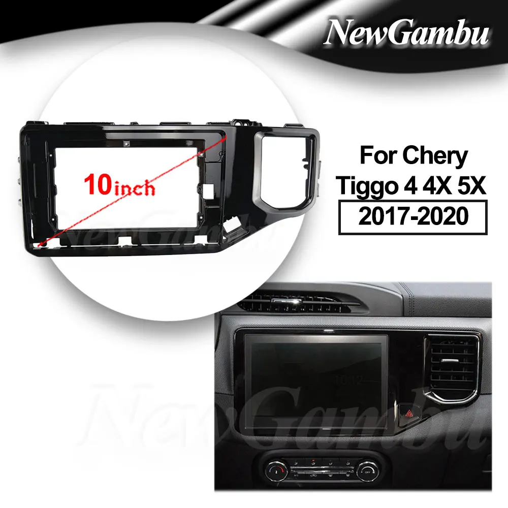 

NewGambu 10 inch For Chery Tiggo 4 4X 5X 2017-2020 Frame Audio Adaptor Dash Trim Kits Facia Panel Radio Player screen 2 Din