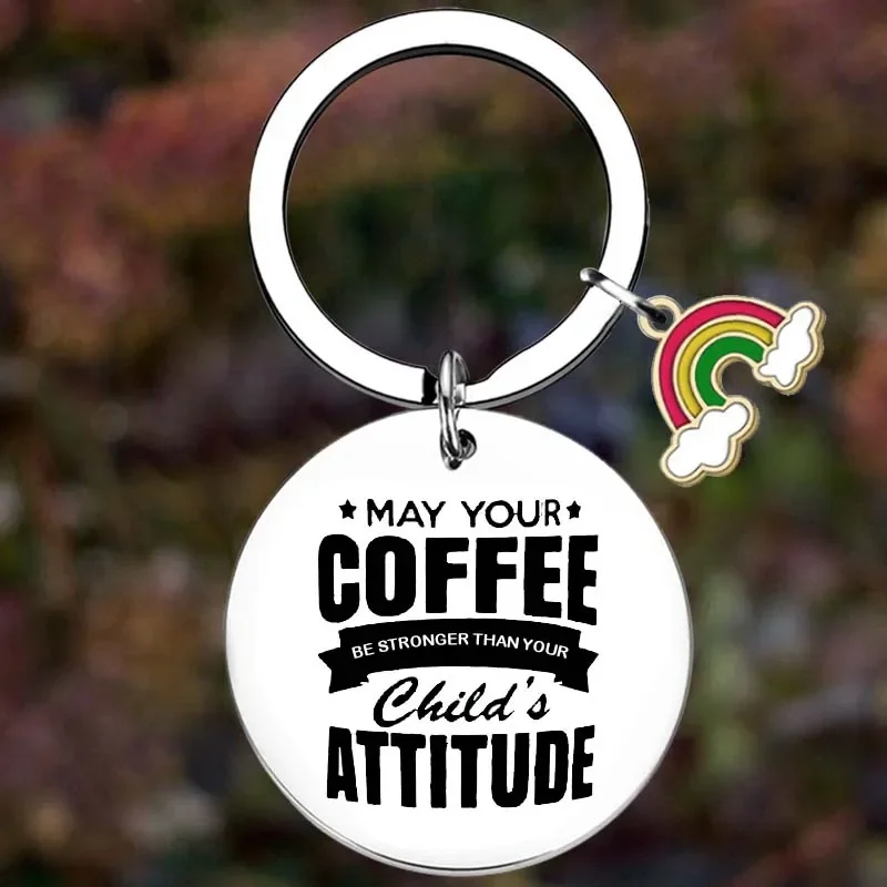 

Metal Funny Gift Keychain May Your Coffee Be Stronger Than Your Child's Attitude Key Chain Pendant Jewelry Birthday Gift