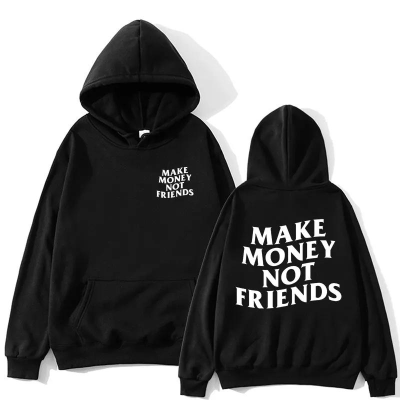 

Make Money Not Friends Letter Print Hoodie Fashion Funny Pullovers Autumn Winter Hoodies Fleece Oversized Men Women Streetwear