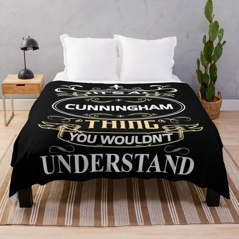 

Cunningham Name Shirt It's A Cunningham Thing You Wouldn't Understand Throw Blanket for sofa for winter Cute Blankets