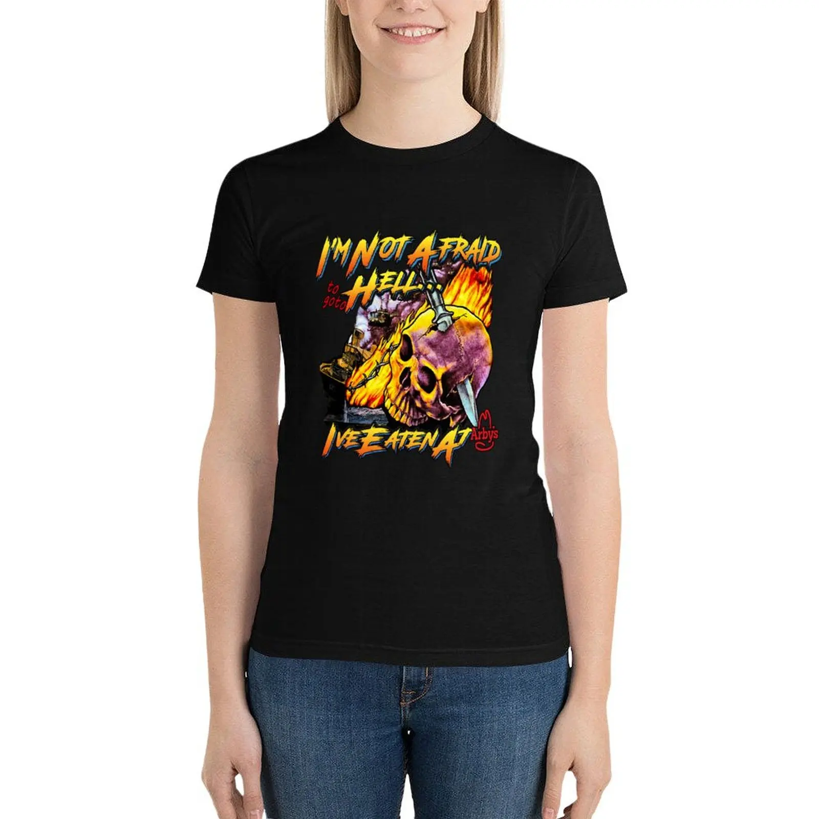 

I'm Not Afraid to go to HELL... I've eaten at Arby's T-Shirt shirts graphic tees cute tops funny western t-shirt dress for Women