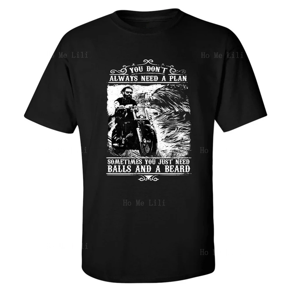 Вам не нужен план, иногда вам просто нужны мячи и бороды, футболка большого размера на заказ Вам не нужен план, иногда вам просто нужны мячи и бороды, футболка большого размера на заказ