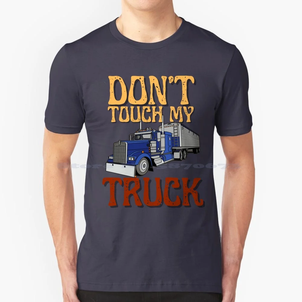 Don & #39 ; T Touch My Truck T Shirt 100% Cotone Tee Truck Ram Ride Wheels Touch Consiglia Pistole Avvertimento Americano Divertente Spin