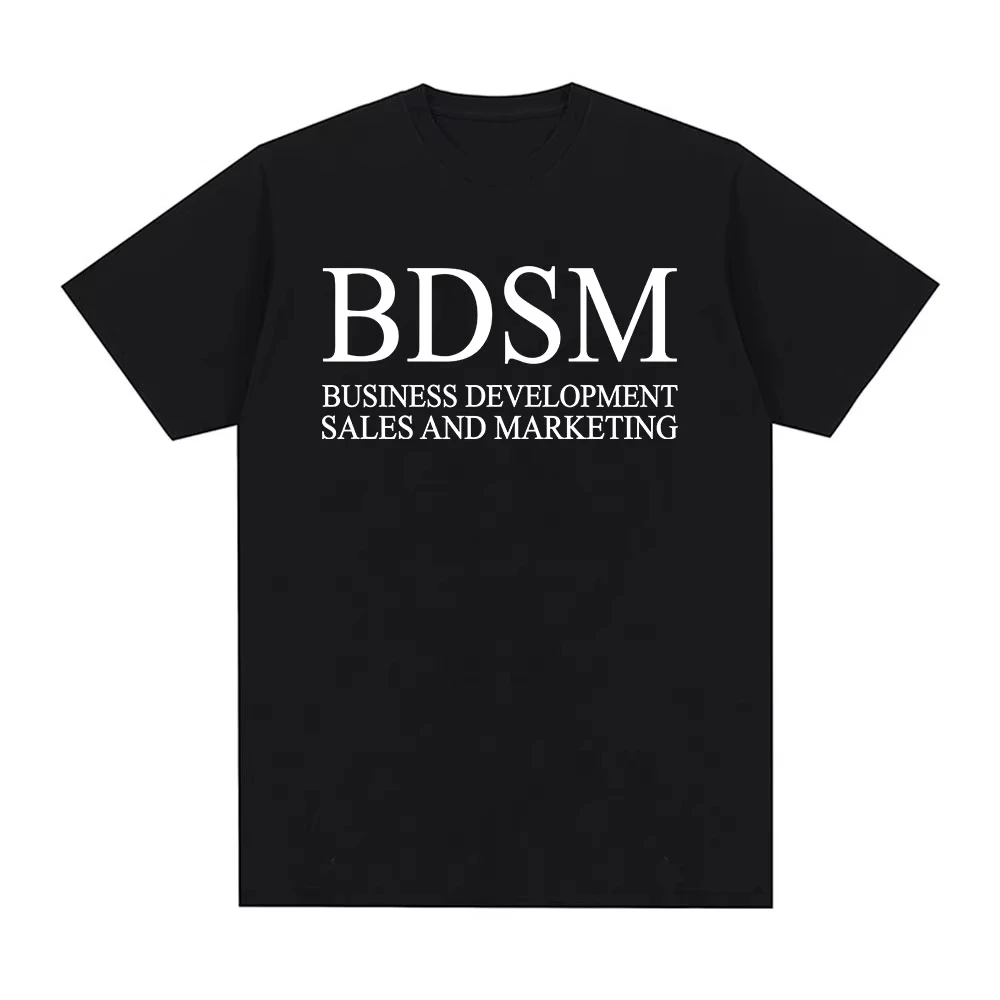 BDSM Business Development Sales and Marketing T Shirt Men Women Fashion Harajuku Male T-shirt High Quality Cotton Casual T Shirt