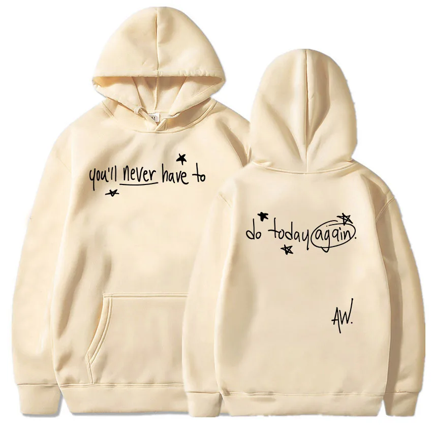 You'll Be Never Have To Do Today Again Hoodies Alex Warren Singer Graphic Sweatshirts Hip Hop Unisex Streetwear Winter  Clothing 2