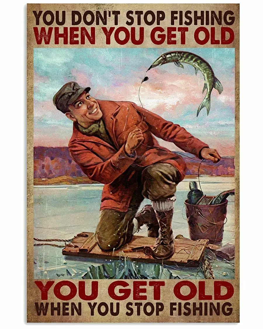 

Metal Tin Sign Fishing Man You Get Old When You Stop Fishing Aluminum Vintage Sign tin sign Retro for Home Garden Office Wall